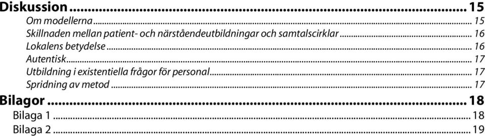 samtalscirklar... 16 Lokalens betydelse... 16 Autentisk.