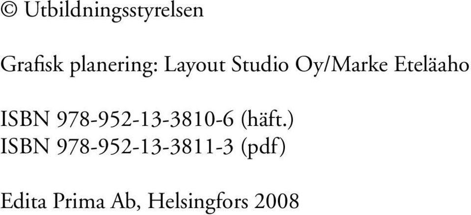 978-952-13-3810-6 (häft.