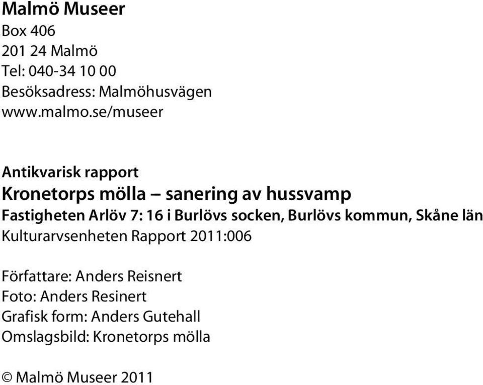 Burlövs socken, Burlövs kommun, Skåne län Kulturarvsenheten Rapport 2011:006 Författare: Anders
