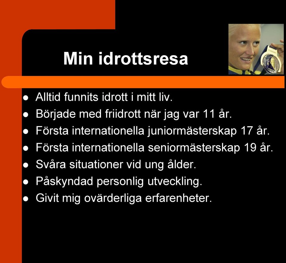 Första internationella juniormästerskap 17 år.