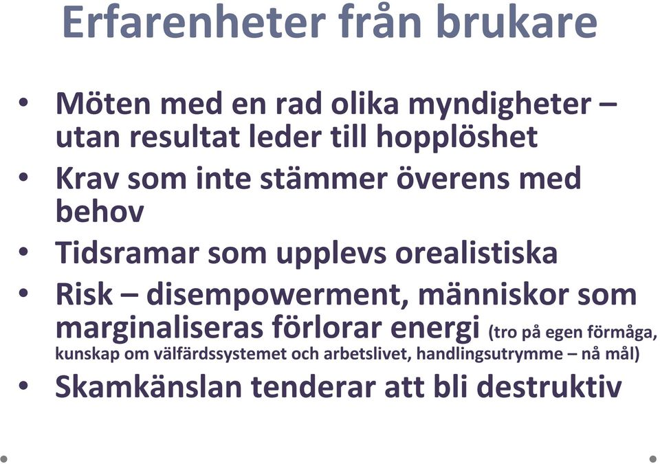 disempowerment, människor som marginaliseras förlorar energi (tro på egen förmåga, kunskap