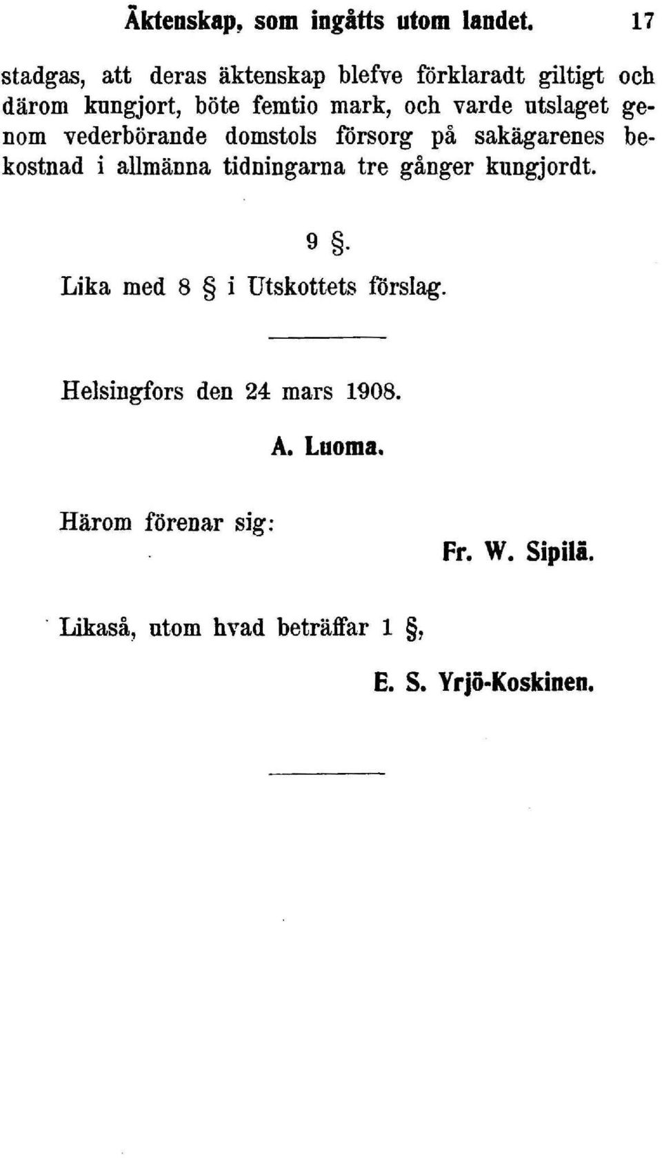 varde utslaget genom vederbörande domstols försorg på sakägarenes bekostnad i allmänna tidningarna tre