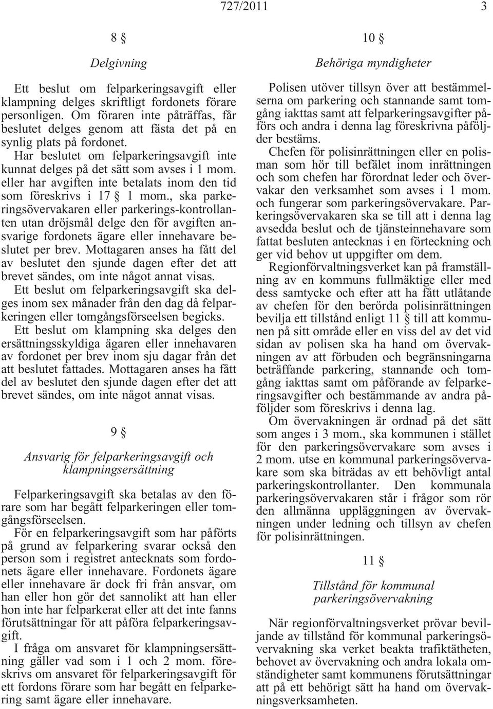 eller har avgiften inte betalats inom den tid som föreskrivs i 17 1 mom.
