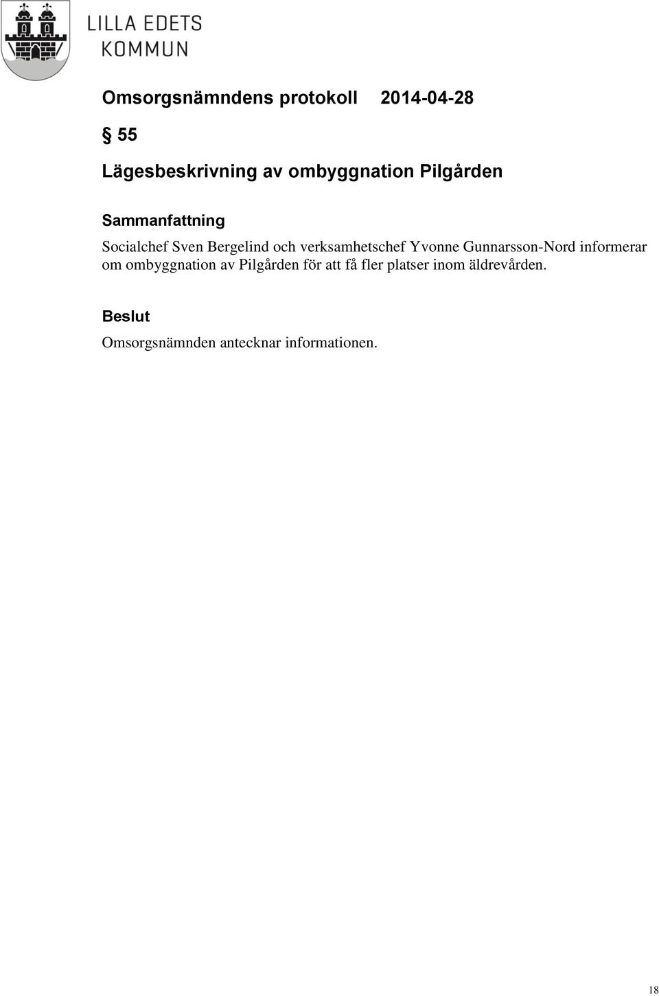 informerar om ombyggnation av Pilgården för att få fler