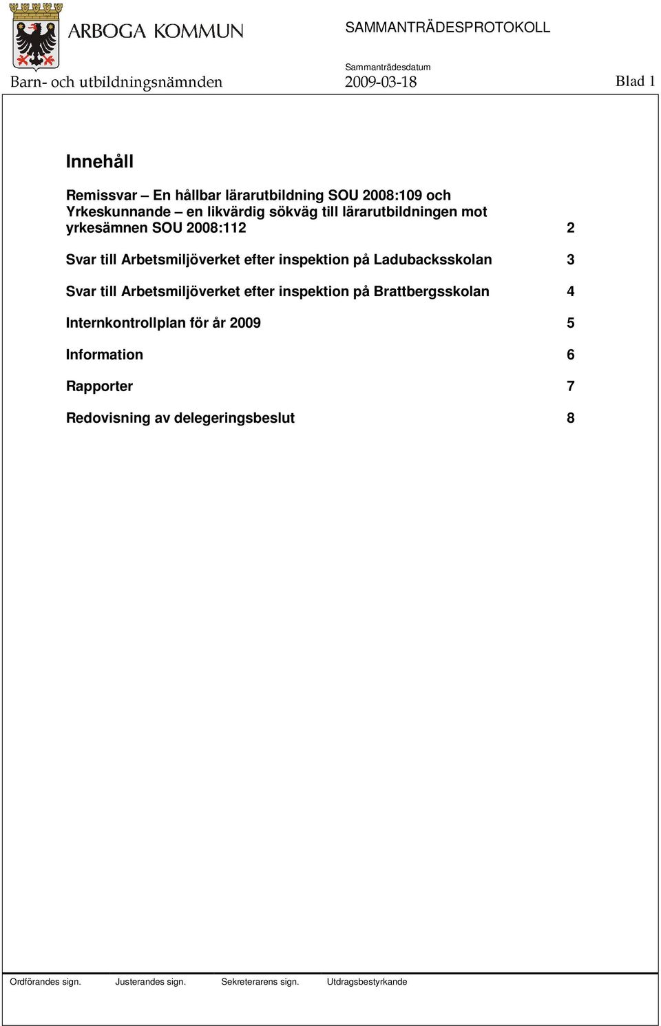 Arbetsmiljöverket efter inspektion på Ladubacksskolan 3 Svar till Arbetsmiljöverket efter inspektion på