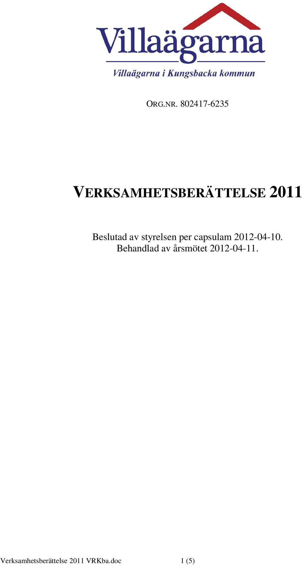Beslutad av styrelsen per capsulam