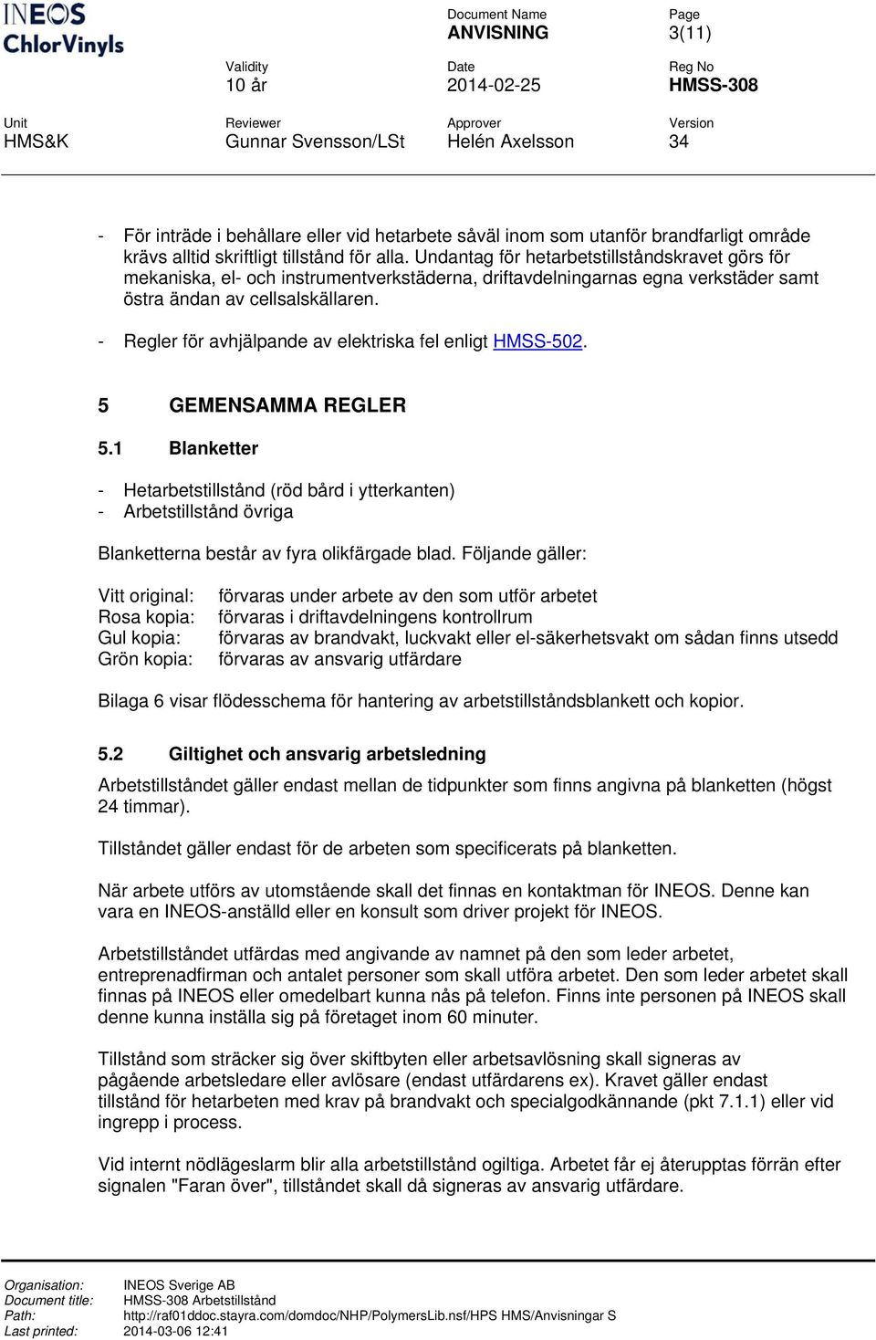 - Regler för avhjälpande av elektriska fel enligt HMSS-502. 5 GEMENSAMMA REGLER 5.