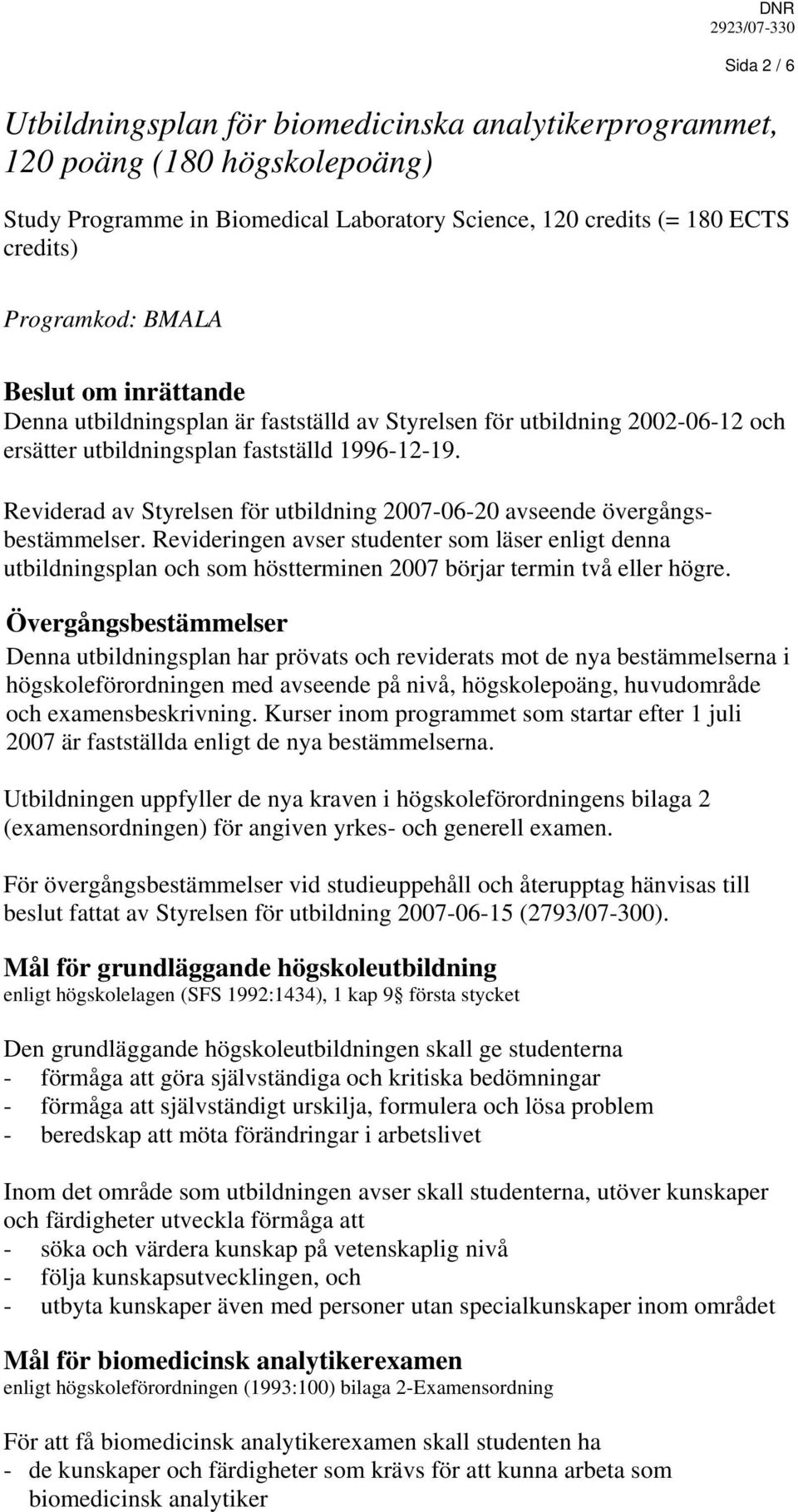 Reviderad av Styrelsen för utbildning 2007-06-20 avseende övergångsbestämmelser.