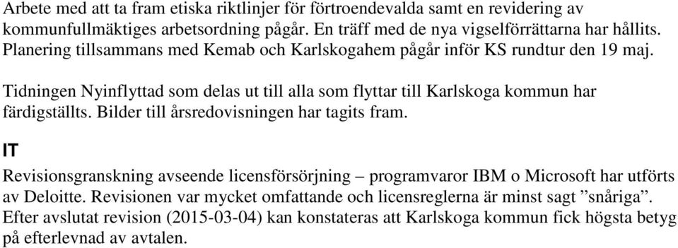 Tidningen Nyinflyttad som delas ut till alla som flyttar till Karlskoga kommun har färdigställts. Bilder till årsredovisningen har tagits fram.