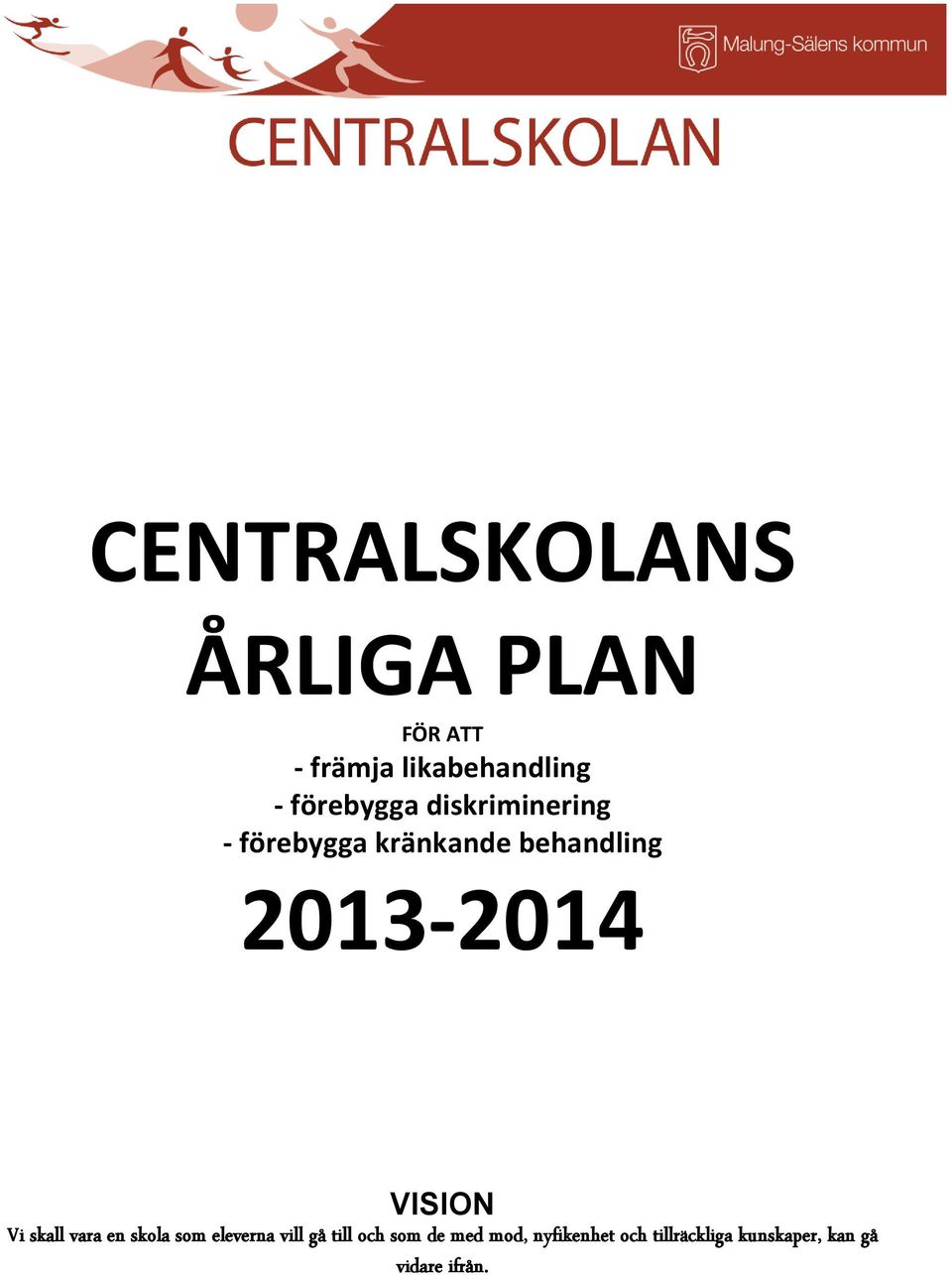2013-2014 VISION Vi skall vara en skola som eleverna vill gå till