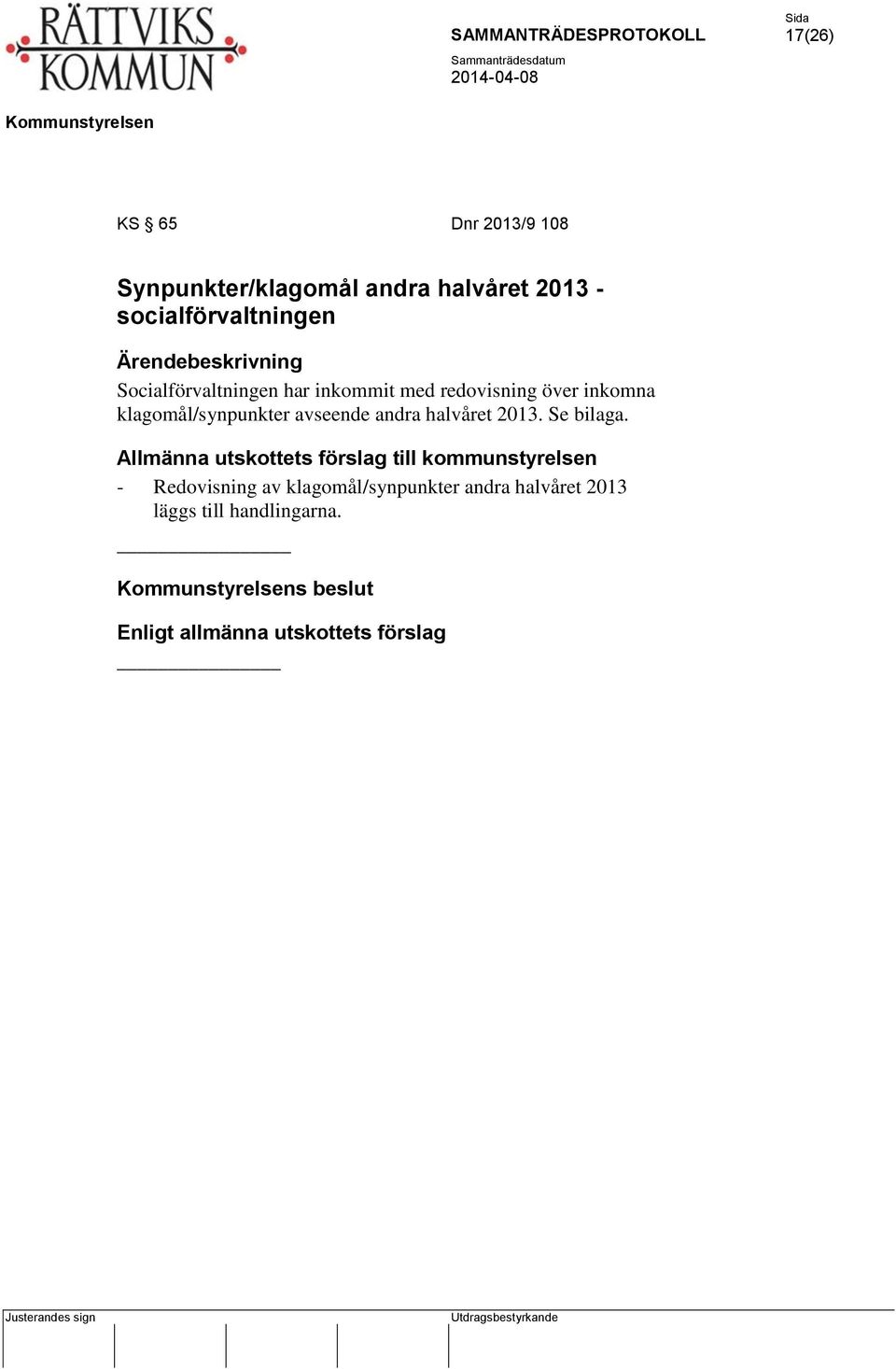 halvåret 2013. Se bilaga.