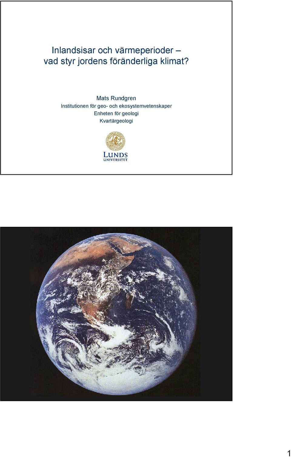 Mats Rundgren Institutionen för geo- och