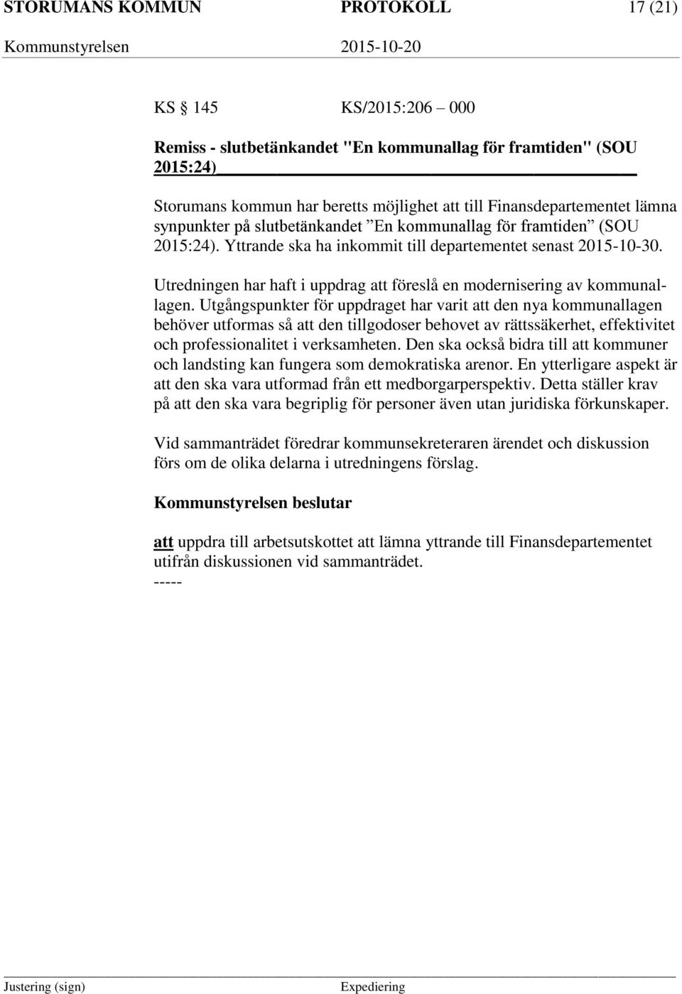 Utredningen har haft i uppdrag att föreslå en modernisering av kommunallagen.