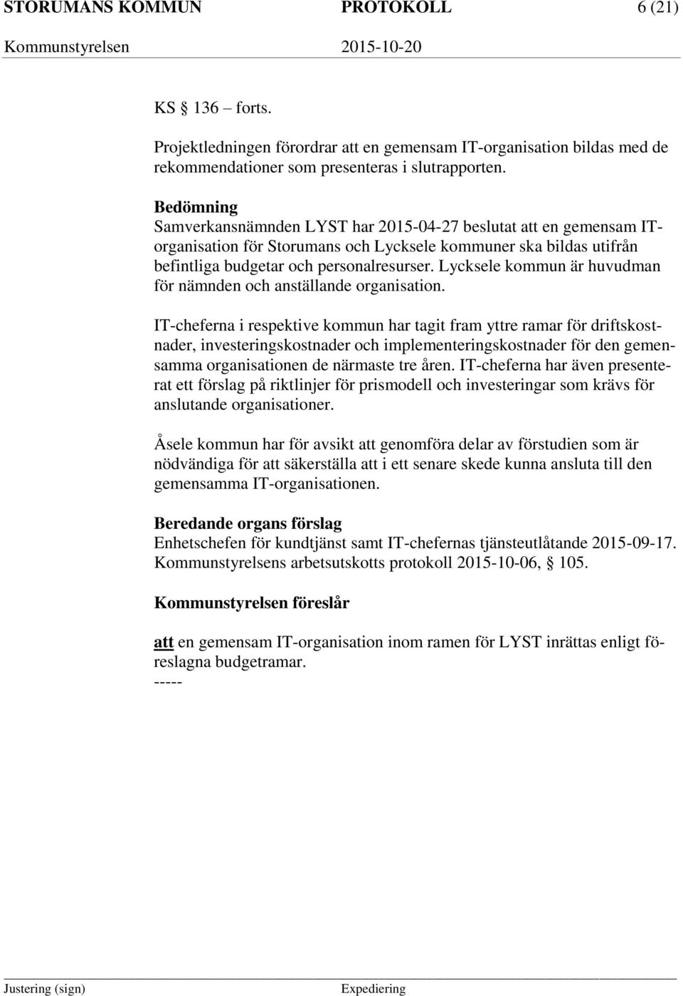Lycksele kommun är huvudman för nämnden och anställande organisation.