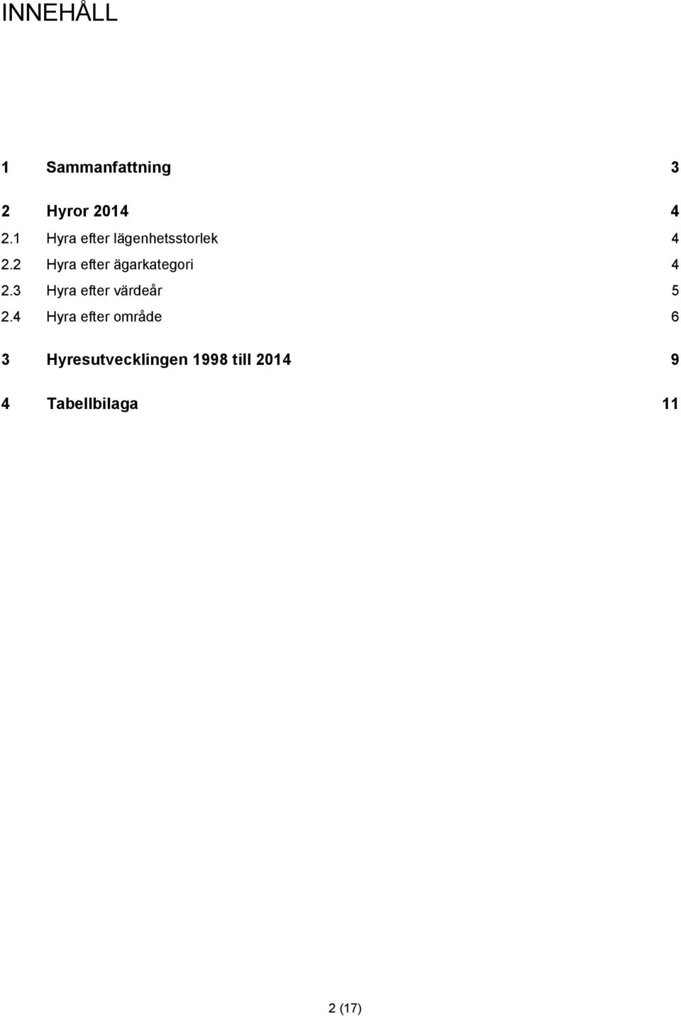 2 Hyra efter ägarkategori 4 2.3 Hyra efter värdeår 5 2.