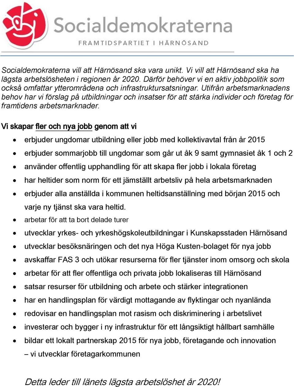 Utifrån arbetsmarknadens behov har vi förslag på utbildningar och insatser för att stärka individer och företag för framtidens arbetsmarknader.