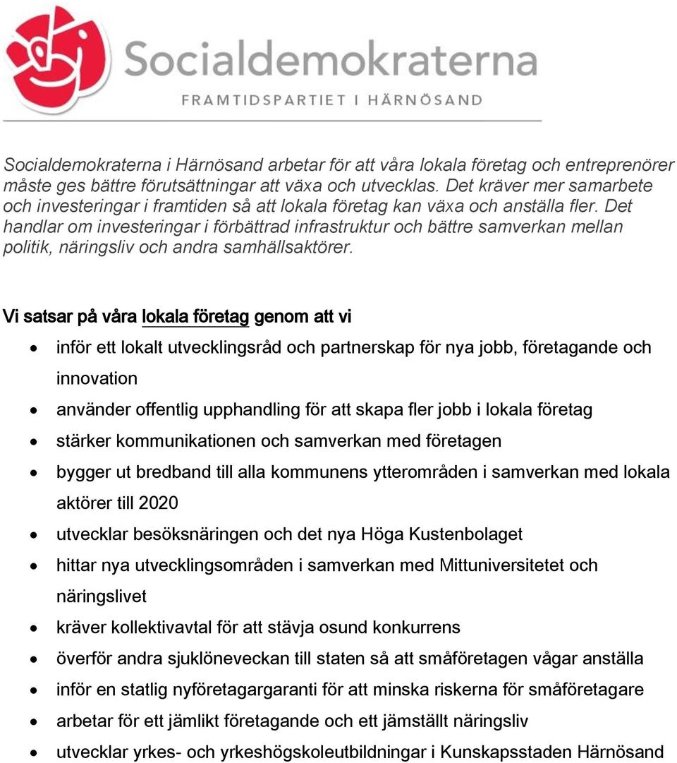 Det handlar om investeringar i förbättrad infrastruktur och bättre samverkan mellan politik, näringsliv och andra samhällsaktörer.