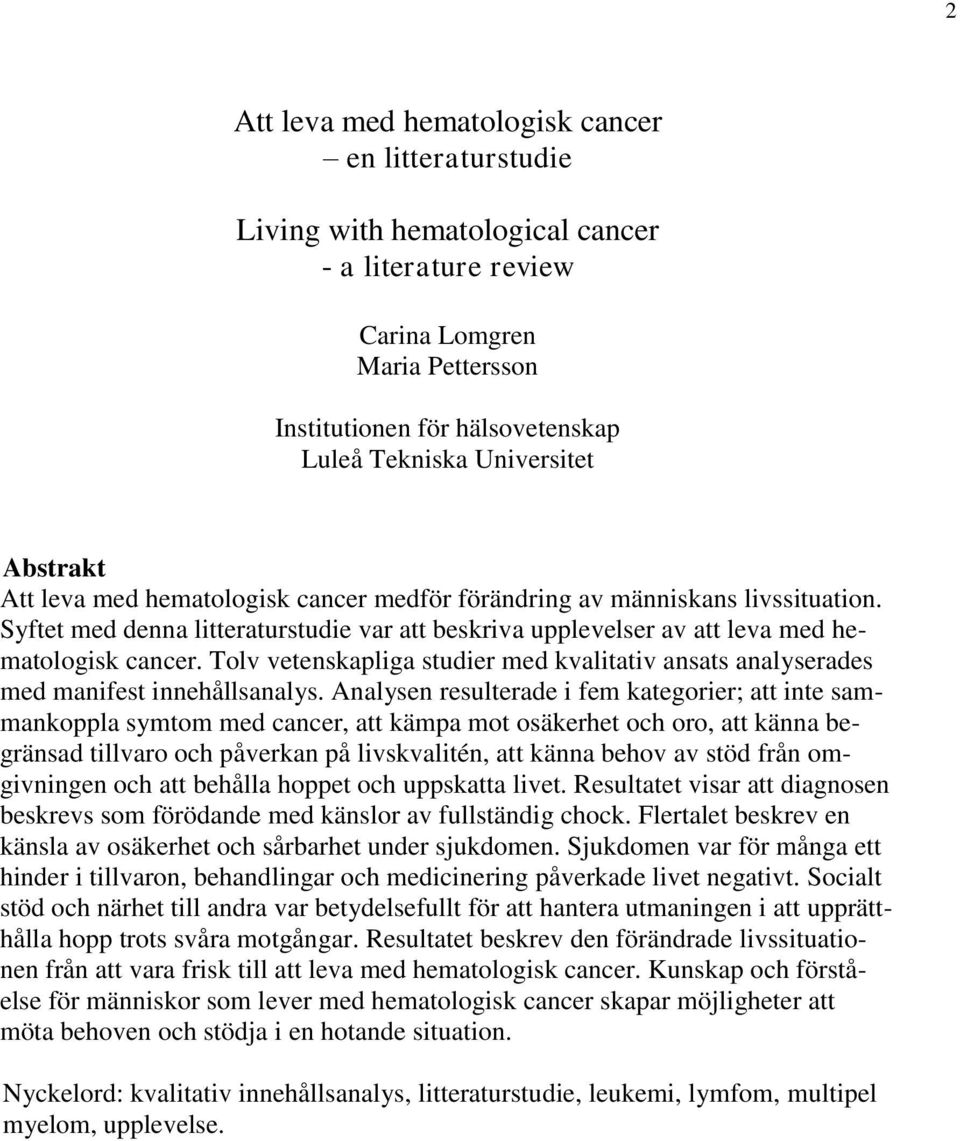 Tolv vetenskapliga studier med kvalitativ ansats analyserades med manifest innehållsanalys.