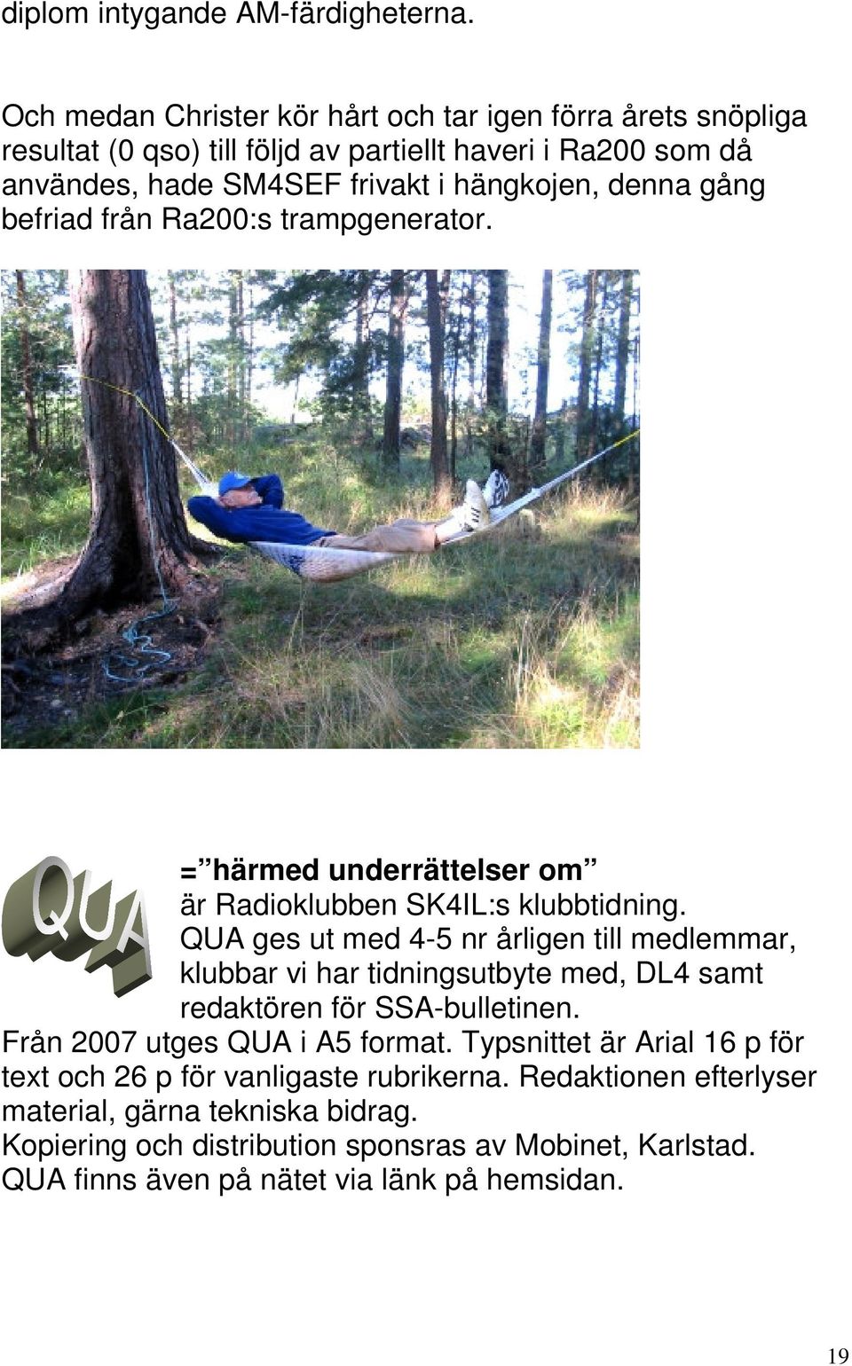 gång befriad från Ra200:s trampgenerator. = härmed underrättelser om är Radioklubben SK4IL:s klubbtidning.