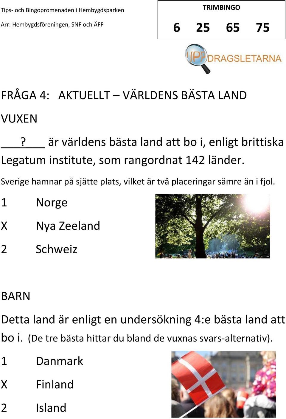 Sverige hamnar på sjätte plats, vilket är två placeringar sämre än i fjol.