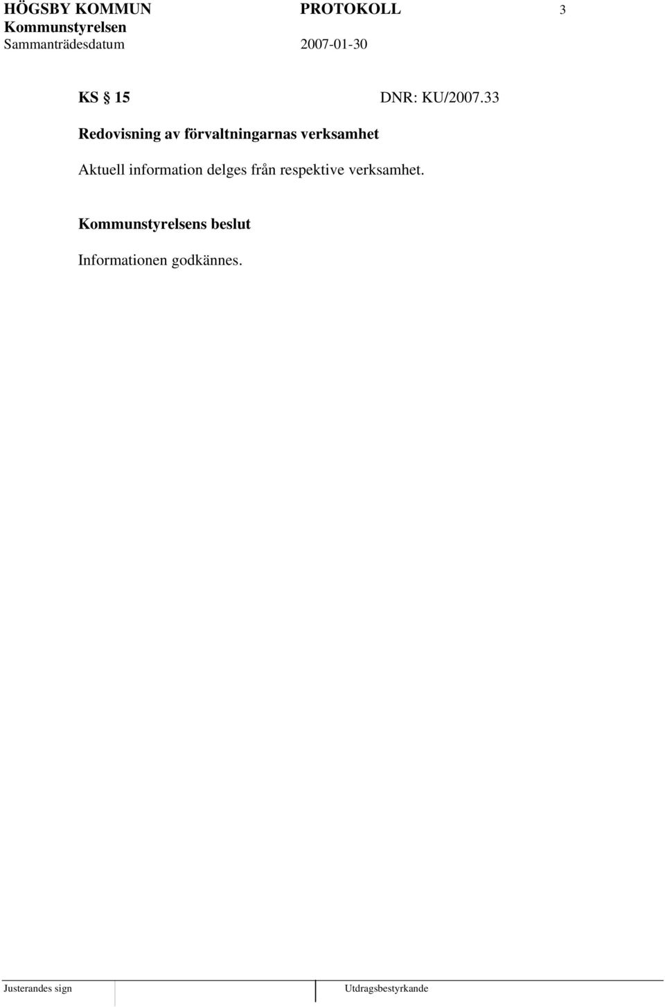 verksamhet Aktuell information delges från