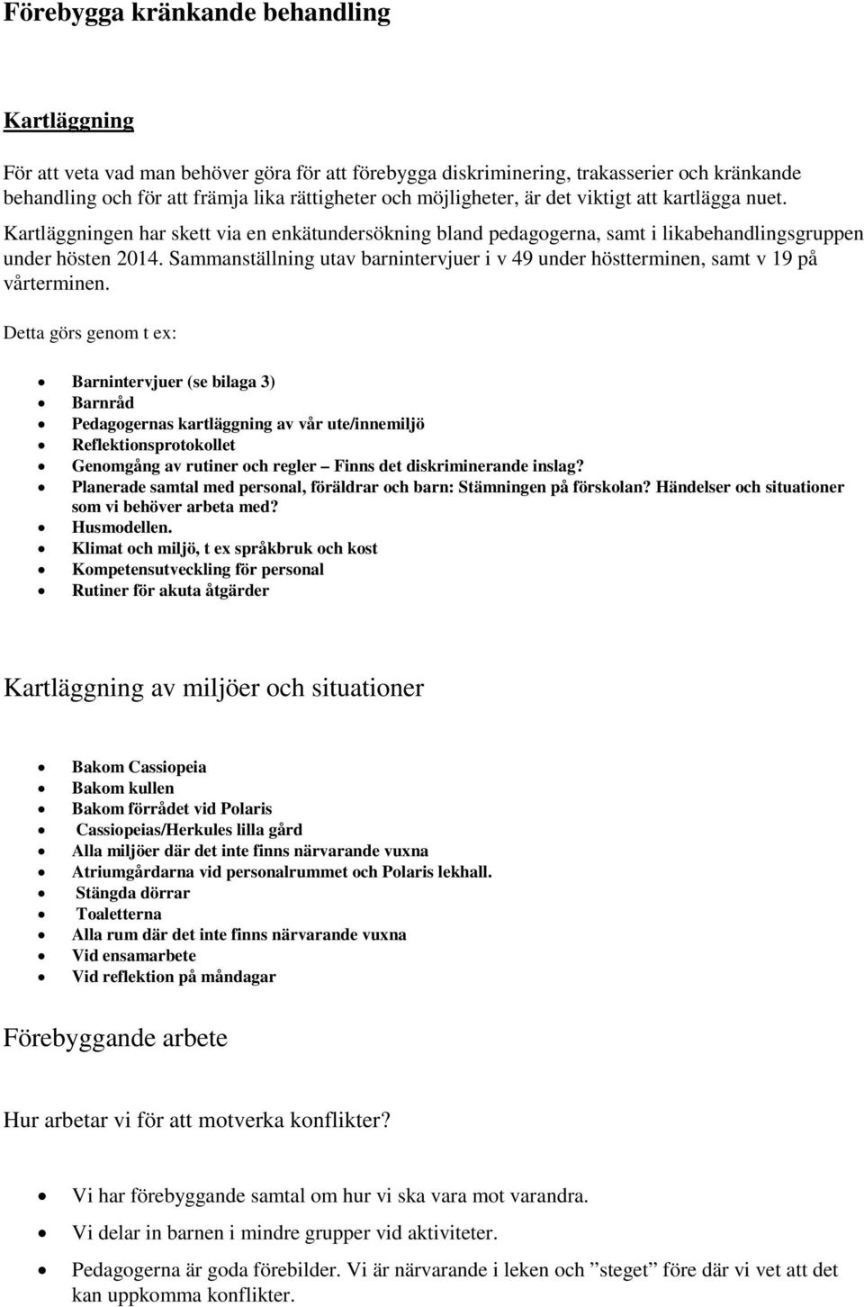 Sammanställning utav barnintervjuer i v 49 under höstterminen, samt v 19 på vårterminen.