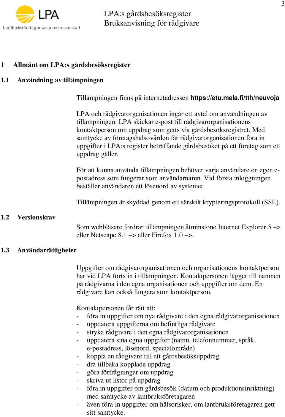 LPA skickar e-post till rådgivarorganisationens kontaktperson om uppdrag som getts via gårdsbesöksregistret.