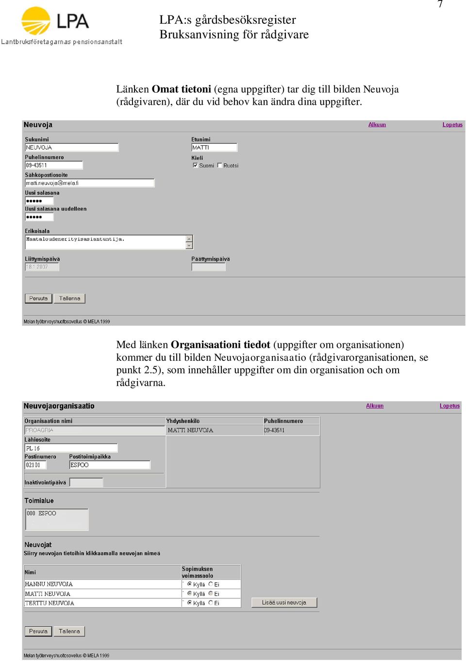 Med länken Organisaationi tiedot (uppgifter om organisationen) kommer du till