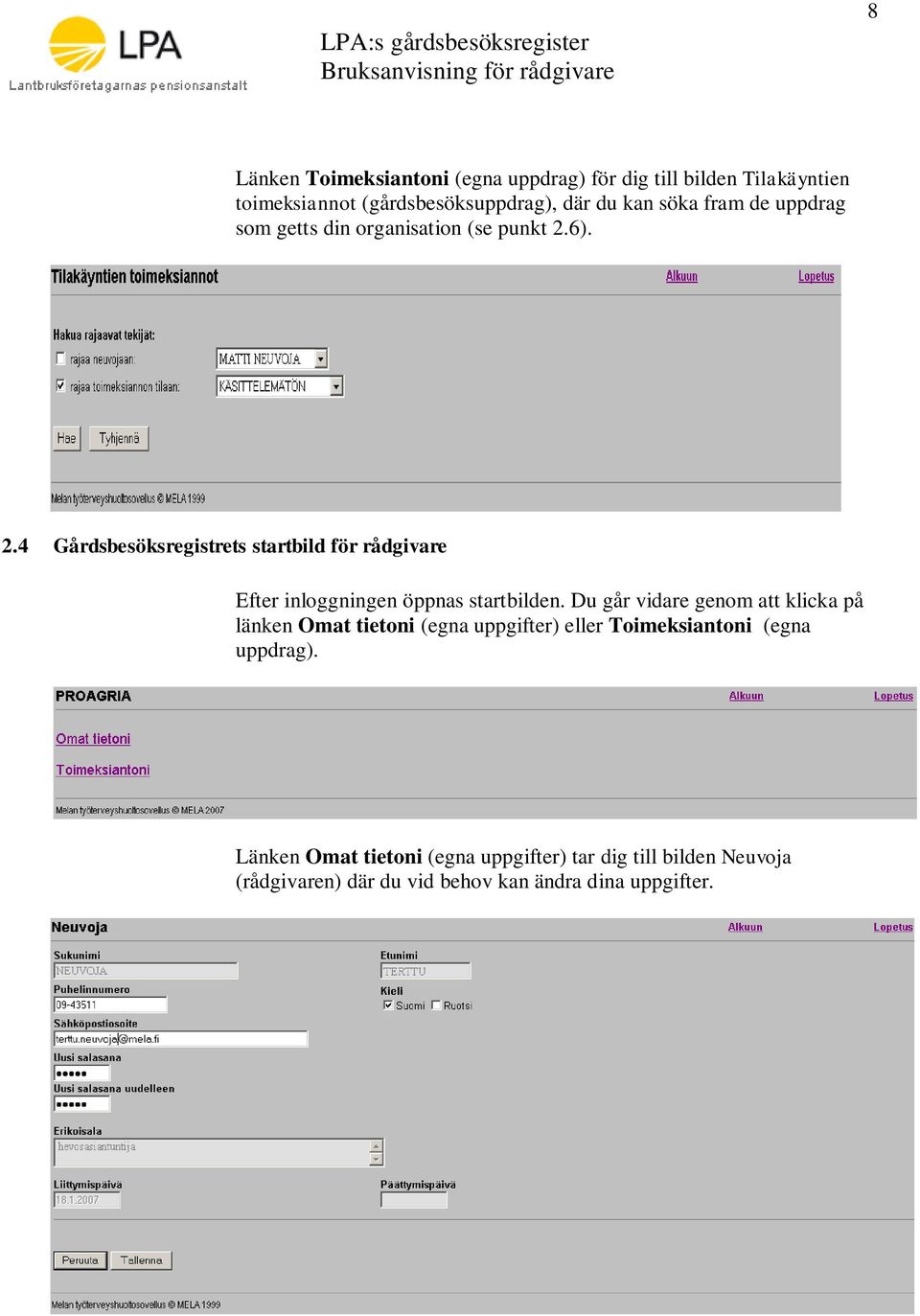 6). 2.4 Gårdsbesöksregistrets startbild för rådgivare Efter inloggningen öppnas startbilden.