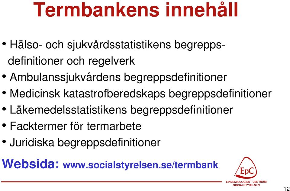 begreppsdefinitioner Läkemedelsstatistikens begreppsdefinitioner Facktermer för