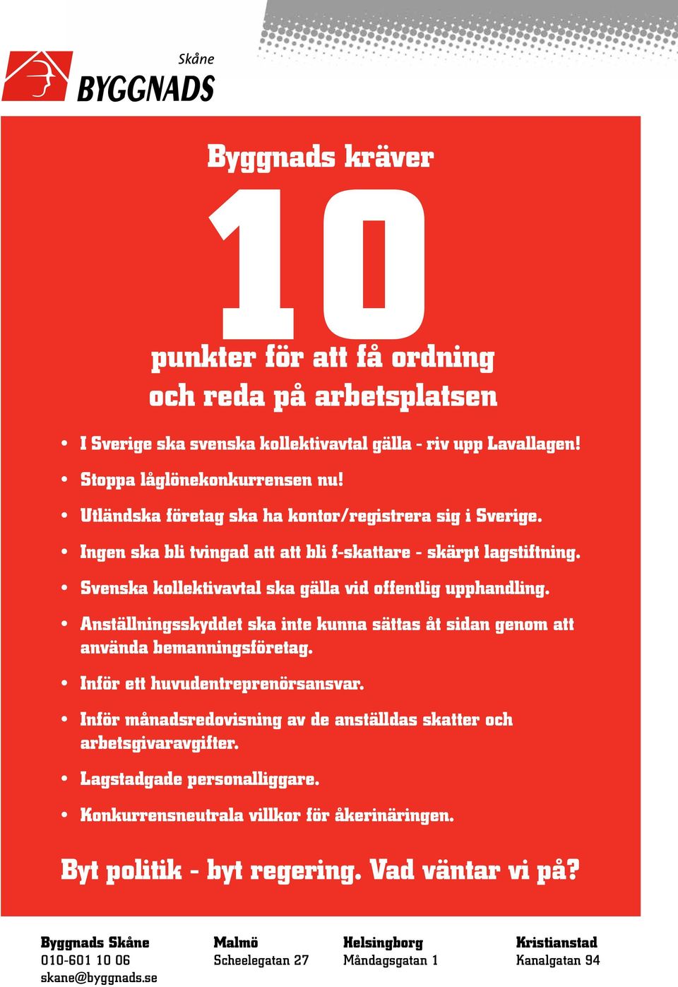 Anställningsskyddet ska inte kunna sättas åt sidan genom att använda bemanningsföretag. Inför ett huvudentreprenörsansvar. Inför månadsredovisning av de anställdas skatter och arbetsgivaravgifter.