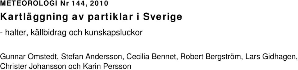 Omstedt, Stefan Andersson, Cecilia Bennet, Robert