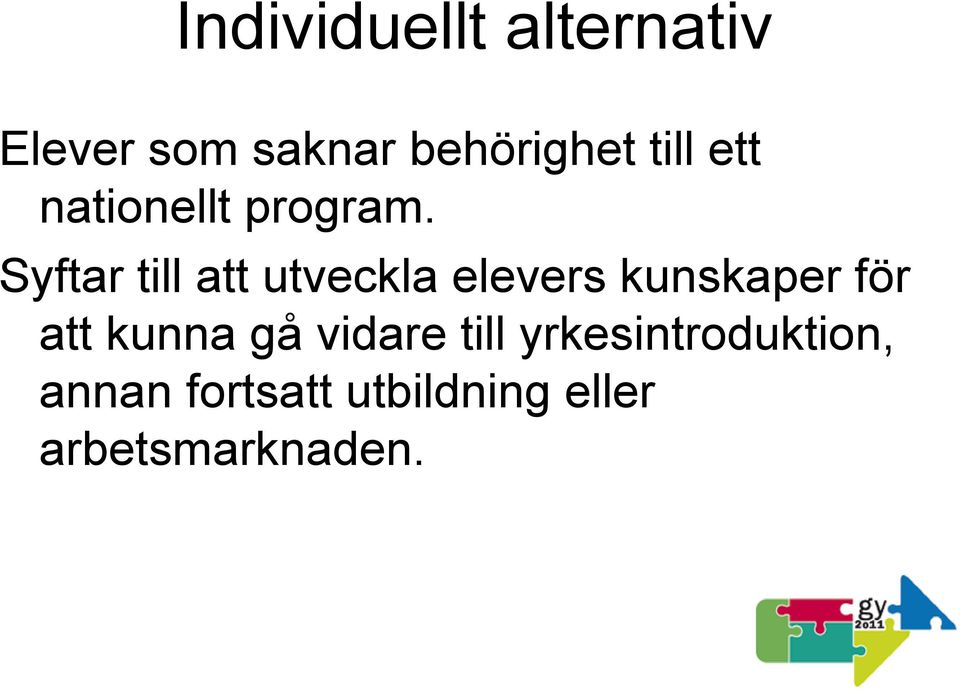 Syftar till att utveckla elevers kunskaper för att