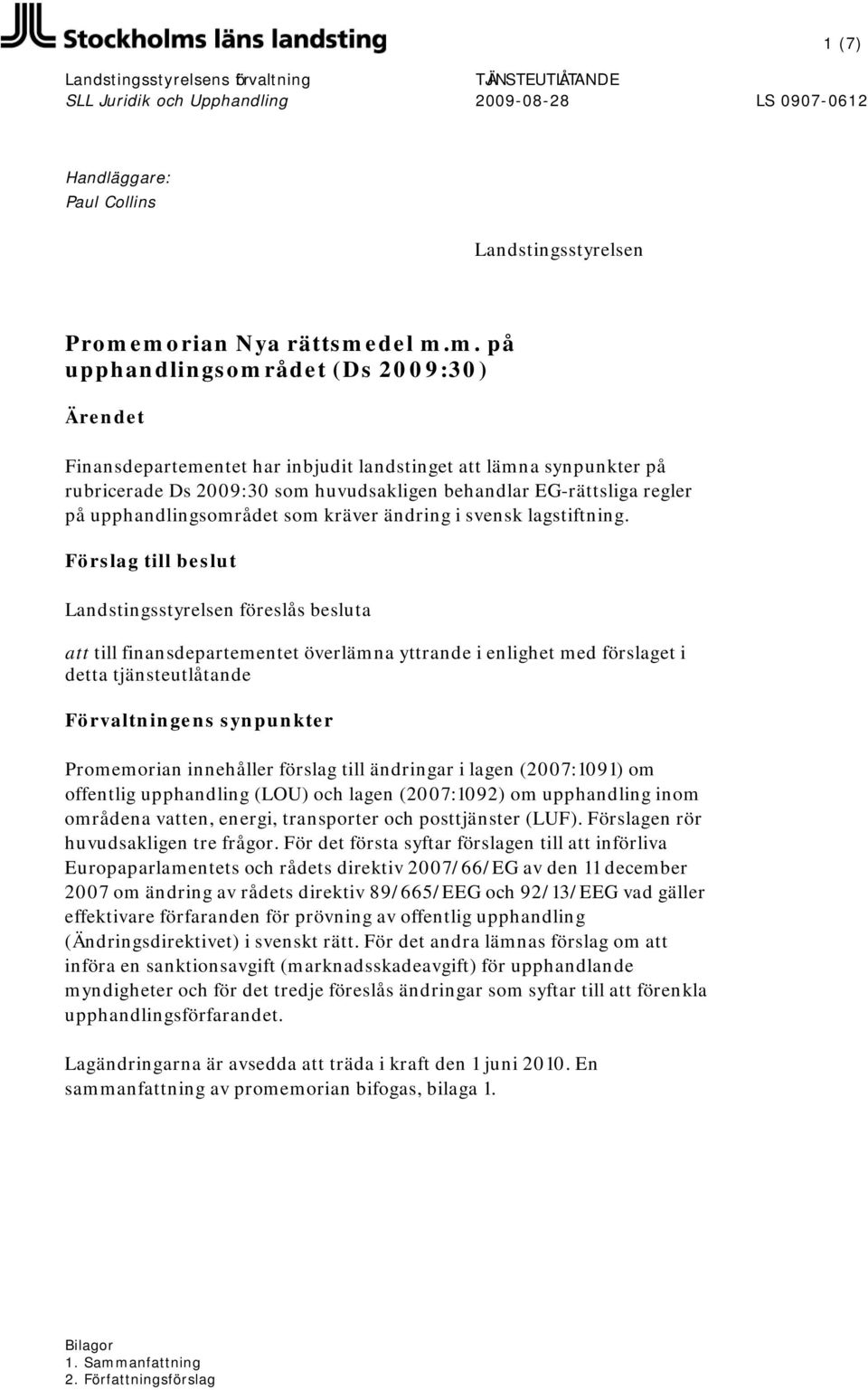 EG-rättsliga regler på upphandlingsområdet som kräver ändring i svensk lagstiftning.