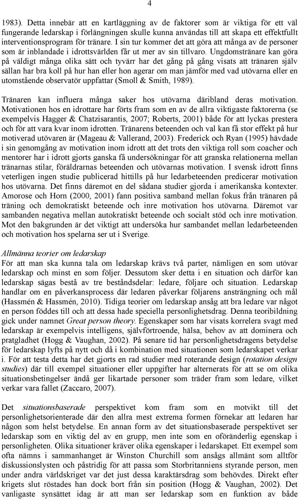 I sin tur kommer det att göra att många av de personer som är inblandade i idrottsvärlden får ut mer av sin tillvaro.
