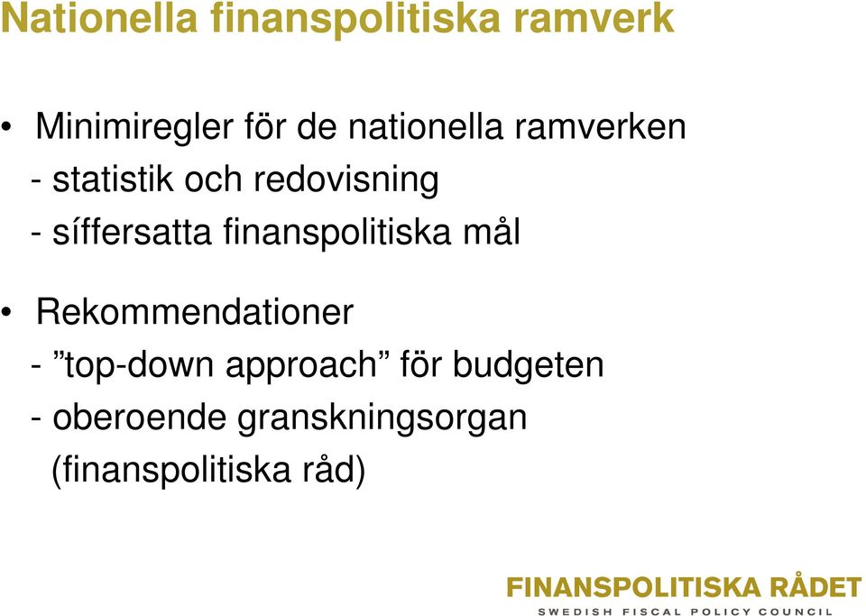 síffersatta finanspolitiska mål Rekommendationer - top-down