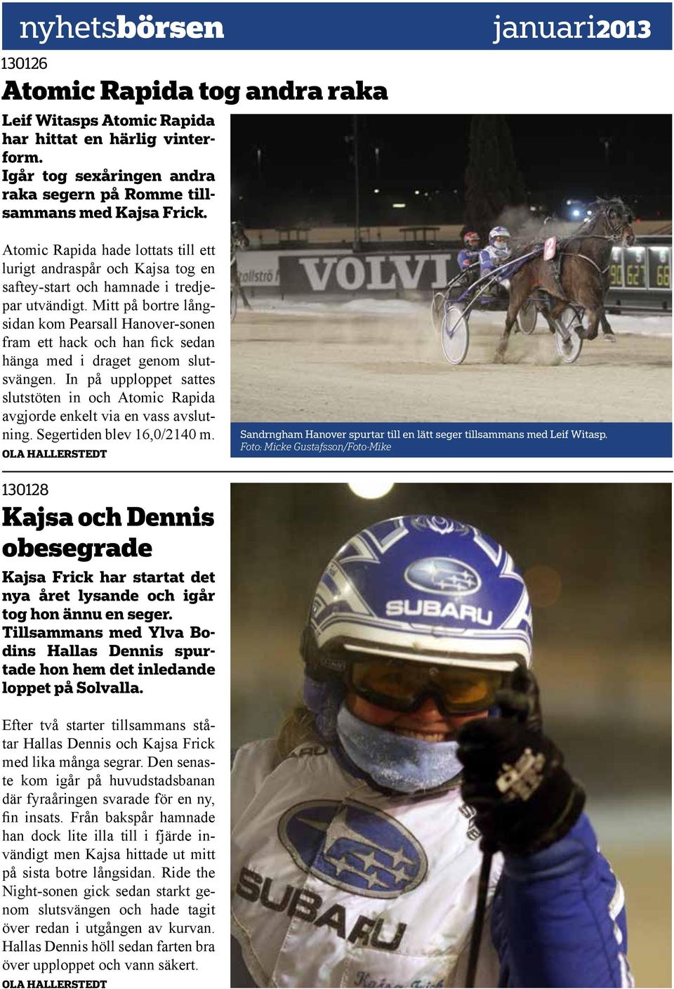 Mitt på bortre långsidan kom Pearsall Hanover-sonen fram ett hack och han fick sedan hänga med i draget genom slutsvängen.