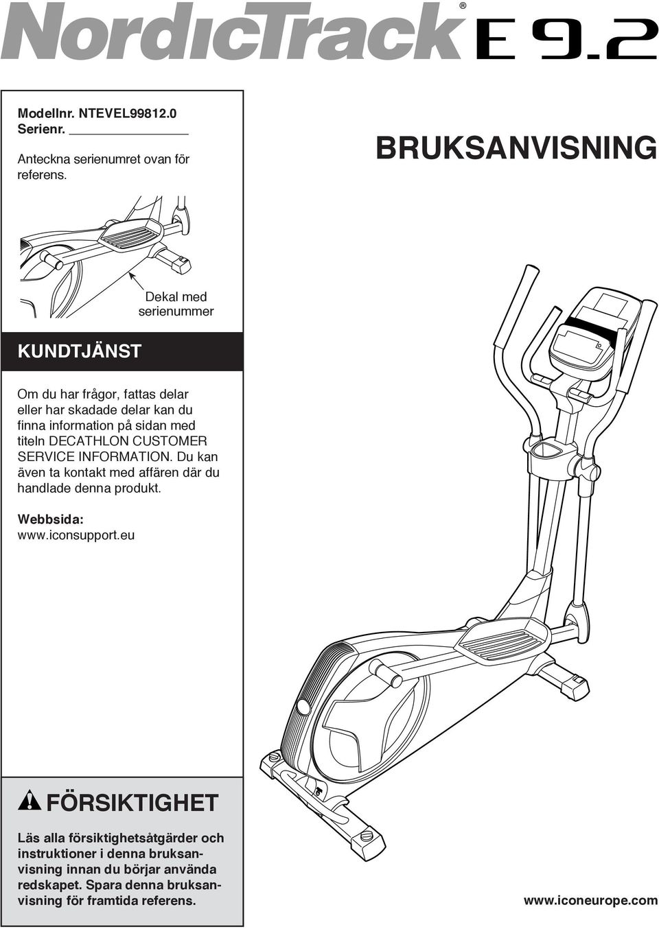 sidan med titeln DECATHLON CUSTOMER SERVICE INFORMATION. Du kan även ta kontakt med affären där du handlade denna produkt.