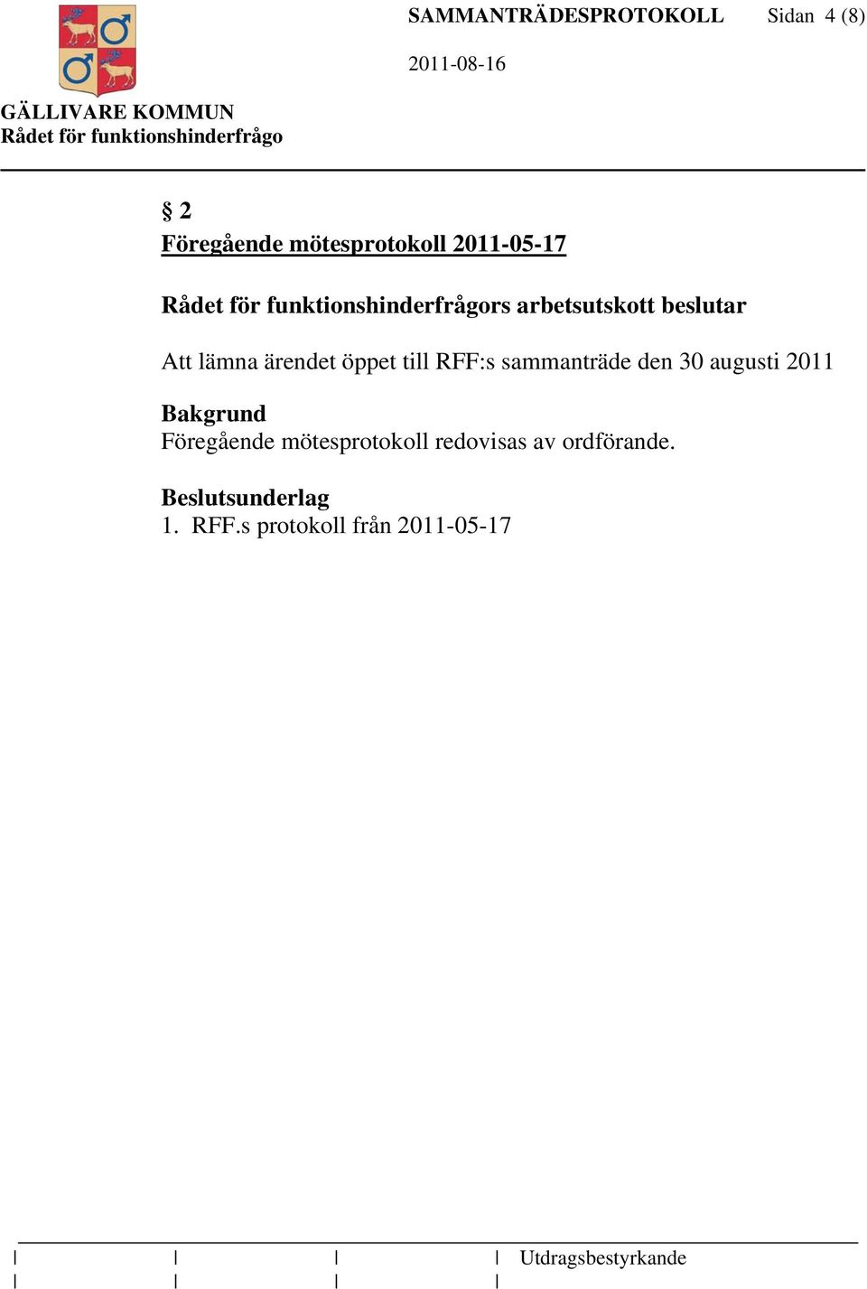 till RFF:s sammanträde den 30 augusti 2011 Föregående