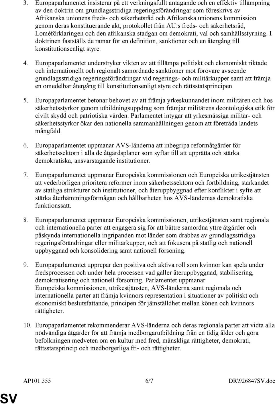 samhällsstyrning. I doktrinen fastställs de ramar för en definition, sanktioner och en återgång till konstitutionsenligt styre. 4.