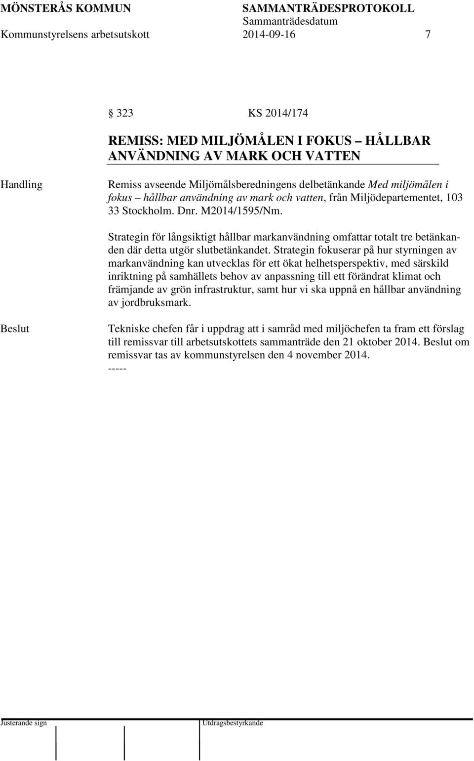 Strategin för långsiktigt hållbar markanvändning omfattar totalt tre betänkanden där detta utgör slutbetänkandet.