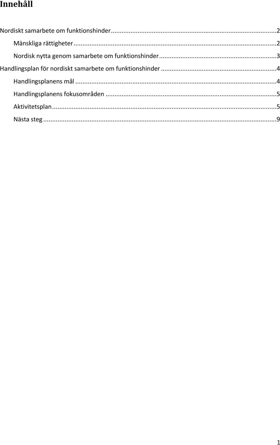 ..3 Handlingsplan för nordiskt samarbete om funktionshinder.