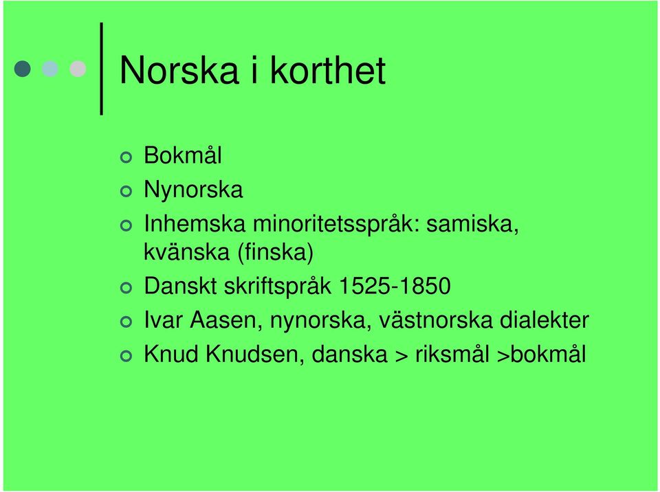 Danskt skriftspråk 1525-1850 Ivar Aasen,