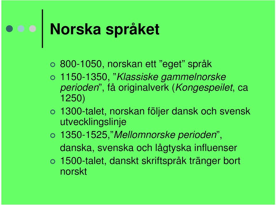 norskan följer dansk och svensk utvecklingslinje 1350-1525, Mellomnorske