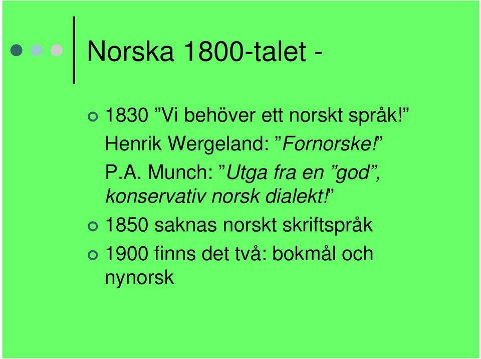 Munch: Utga fra en god, konservativ norsk dialekt!