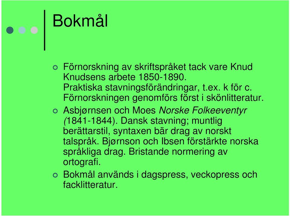 Asbjørnsen och Moes Norske Folkeeventyr (1841-1844).