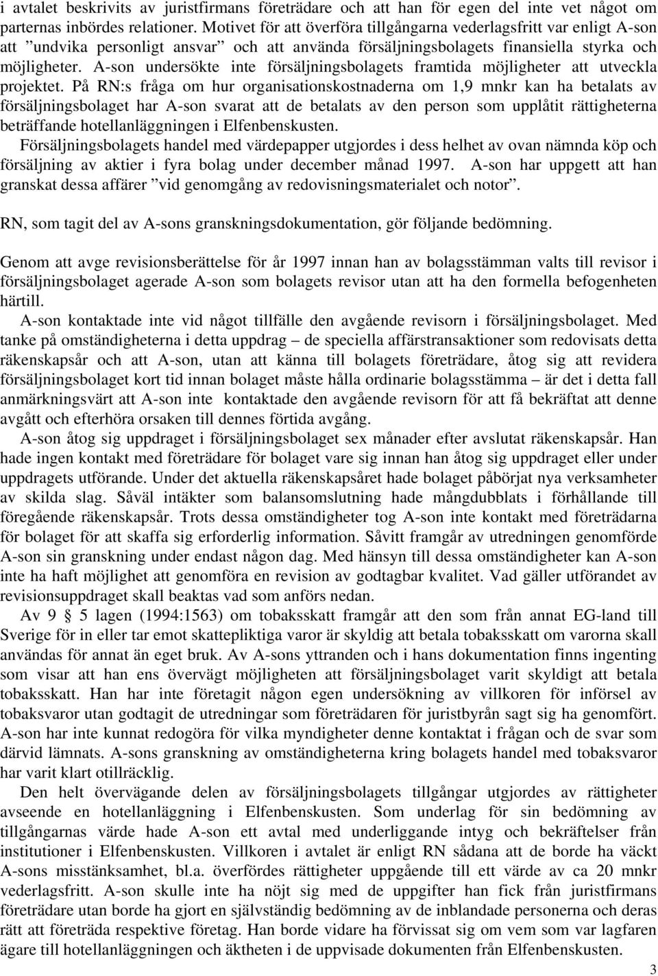 A-son undersökte inte försäljningsbolagets framtida möjligheter att utveckla projektet.