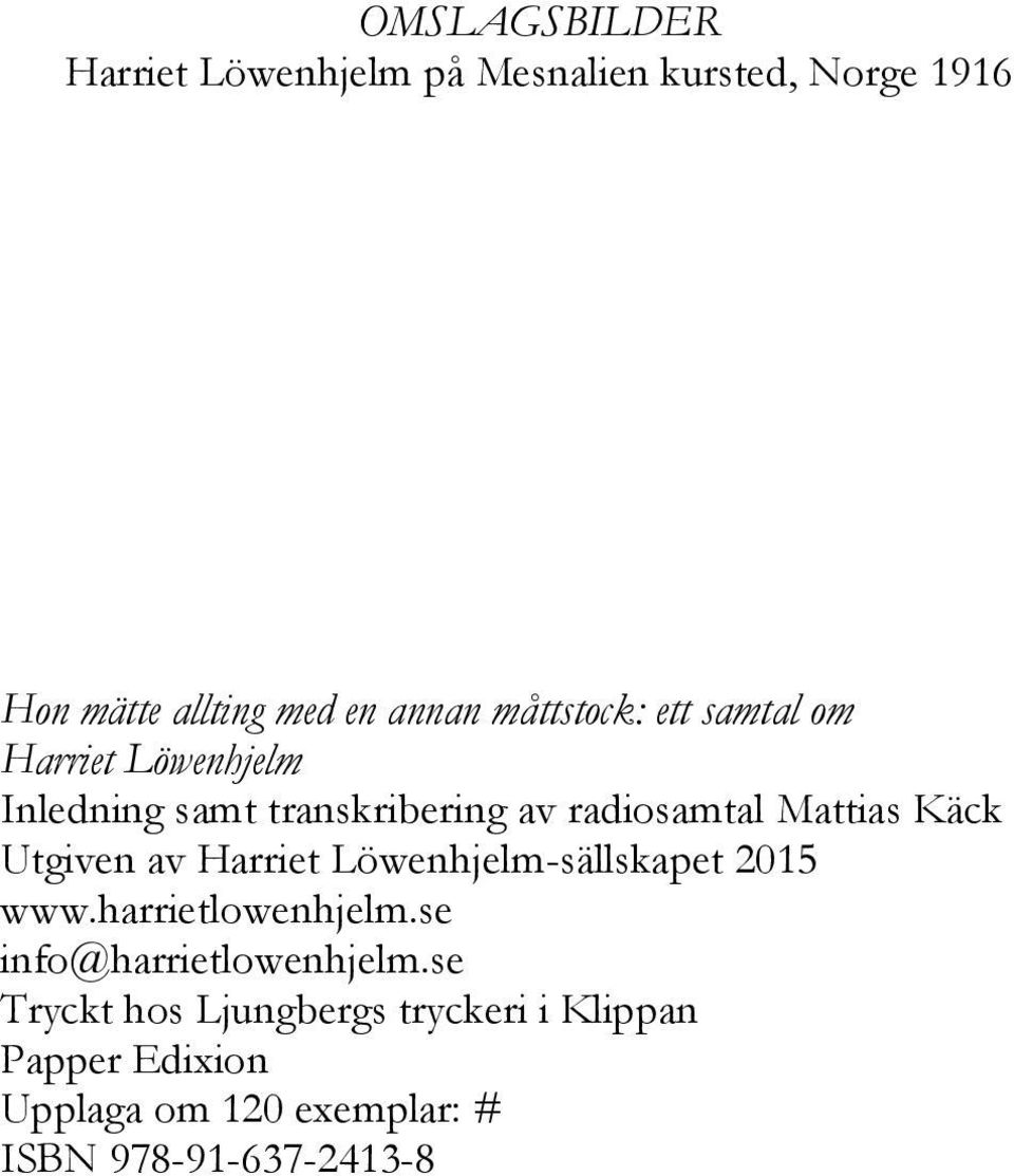 Käck Utgiven av Harriet Löwenhjelm-sällskapet 2015 www.harrietlowenhjelm.se info@harrietlowenhjelm.