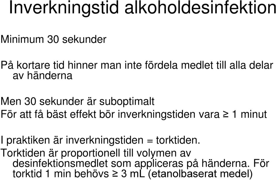 inverkningstiden vara 1 minut I praktiken är inverkningstiden = torktiden.