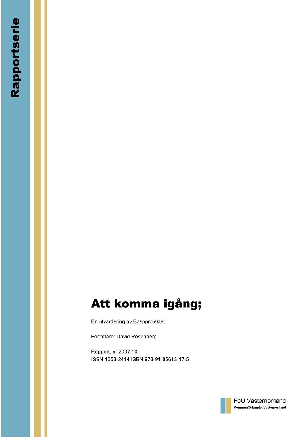 Rapport: nr 2007:10 ISSN 1653-2414 ISBN